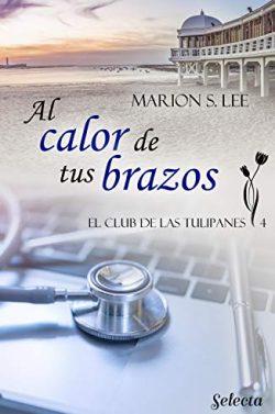 Al  calor  de  tus  brazos  (El  club  de  las  Tulipanes  4)  |  Marion  S.  Lee