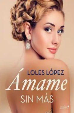 Ámame  sin  más  |  Loles  López