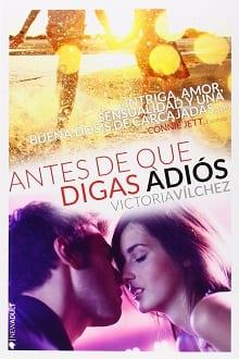 Antes  de  que  digas  adiós  (Antes  de  1)  |  Victoria  Vílchez