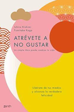 Atrévete  a  no  gustar  |  Ichiro  Kishimi  y  Fumitake  Koga