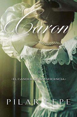 Caron:  El  candor  de  la  inocencia  (2da.  Ed.  Corregida)  |  Pilar  Lepe