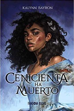 Cenicienta  ha  muerto  |  Kalynn  Bayron  (Trad.  No  Oficial)
