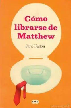 Como  librarse  de  Matthew  |  Jane  Fallon
