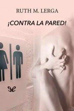 ¡Contra  la  pared!  |  Ruth  M.  Lerga