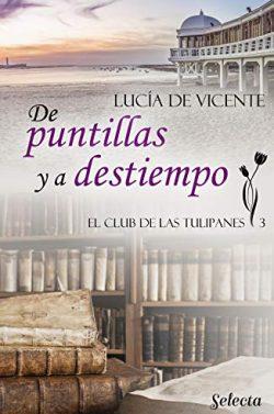 De  puntillas  y  a  destiempo  (El  club  de  las  Tulipanes  3)  |  Lucía  de  Vicente