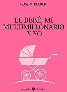 El  bebé,  mi  multimillonario  y  yo  (1)  |  Rose  M.  Becker