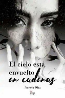 El  cielo  está  envuelto  en  cadenas  |  Pamela  Díaz