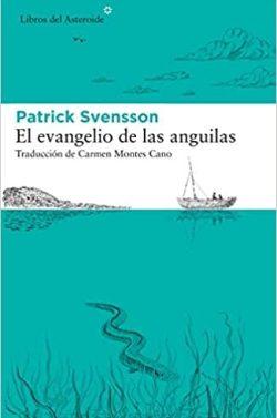 El  evangelio  de  las  anguilas  |  Patrik  Svensson