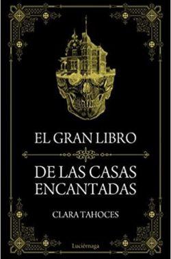El  gran  libro  de  las  casas  encantadas  |  Clara  Tahoces