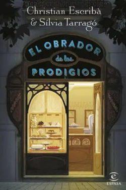 El  obrador  de  los  prodigios  |  Christian  Escribà  y  Sílvia  Tarragó