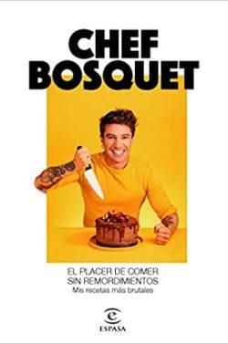 El  placer  de  comer  sin  remordimientos  |  Chef  Bosquet