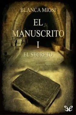 El  secreto  (El  manuscrito  1)  |  Blanca  Miosi
