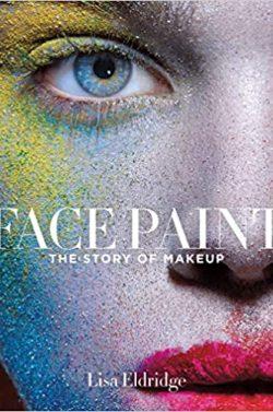Face  Paint:  The  Story  of  Makeup  (Inglés)  |  Lisa  Eldridge
