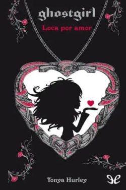 Ghostgirl.  Loca  por  amor  |  Tonya  Hurley