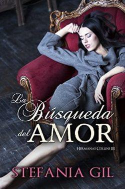 La  búsqueda  del  amor  (Hermanas  Collins  3)  |  Stefania  Gil