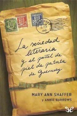 La  sociedad  literaria  y  el  pastel  de  piel  de  patata  de  Guernsey  |  Mary  Ann  Shaffer