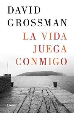 La  vida  juega  conmigo  |  David  Grossman