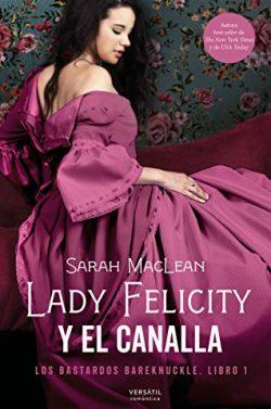 Lady  Felicity  y  el  canalla  (Los  Bastardos  Bareknuckle  1)  |  Sarah  MacLean