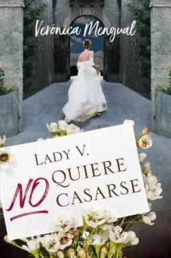 Lady  V.  no  quiere  casarse  |  Verónica  Mengual