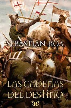 Las  cadenas  del  destino  (Trilogía  Almohade  3)  |  Sebastián  Roa