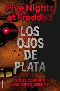 Los  ojos  de  plata  (Five  Nights  at  Freddy’s  01)  |  Scott  Cawthon  y  Kira  Breed-Wrisley