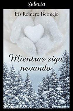 Mientras  siga  nevando  |  Iris  Romero  Bermejo