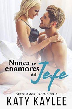 Nunca  te  enamores  del  jefe  (Amor  Prohibido  2)  |  Katy  Kaylee