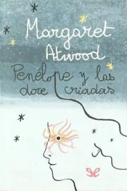 Penélope  y  las  doce  criadas  |  Margaret  Atwood