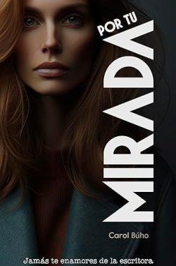 Por  tu  mirada  (Invidentes  2)  |  Carol  Búho