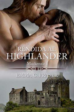 Rendida  al  highlander  (Mackenzie  1)  |  Emma  G.  Fraser