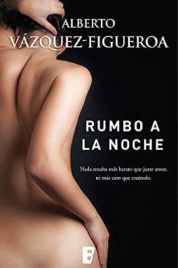 Rumbo  a  la  noche  |  Alberto  Vázquez-Figueroa