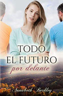 Todo  el  futuro  por  delante  (Edentown  9)  |  Annabeth  Berkley