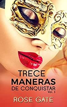 Trece  maneras  de  conquistar  |  Rose  Gate