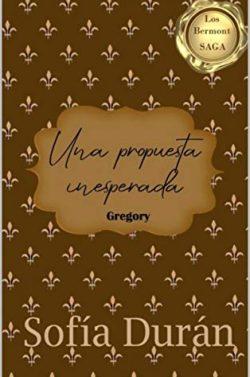 Una  propuesta  inesperada:  Gregory  (Los  Bermont  7)  |  Sofía  Durán