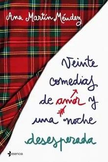 Veinte  comedias  de  amor  y  una  noche  desesperada  |  Ana  Martín  Méndez