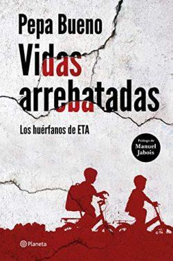 Vidas  arrebatadas:  Los  huérfanos  de  ETA  |  Pepa  Bueno